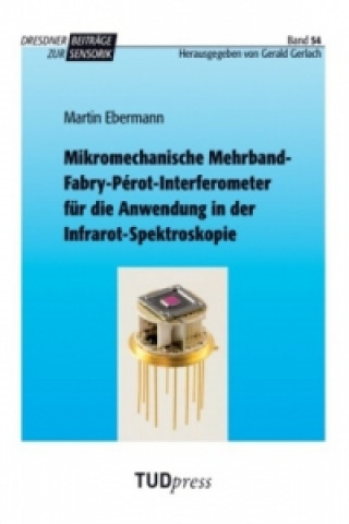 Kniha Mikromechanische Mehrband-Fabry-Pérot-Interferometer für die Anwendung in der Infrarot-Spektroskopie Martin Ebermann