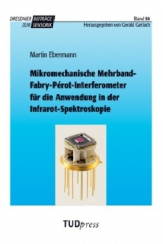 Buch Mikromechanische Mehrband-Fabry-Pérot-Interferometer für die Anwendung in der Infrarot-Spektroskopie Martin Ebermann