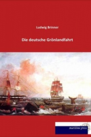 Könyv Die deutsche Grönlandfahrt Ludwig Brinner