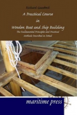 Kniha A Practical Course in Wooden Boat and Ship Building Richard Gaasbeck