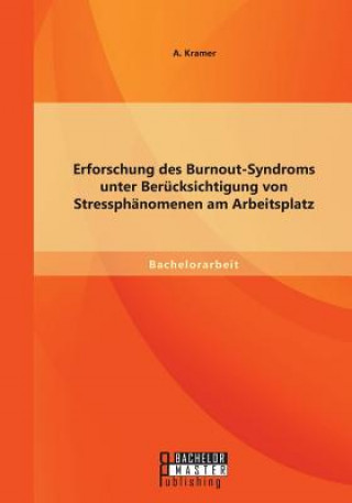 Kniha Erforschung des Burnout-Syndroms unter Berucksichtigung von Stressphanomenen am Arbeitsplatz Kramer A