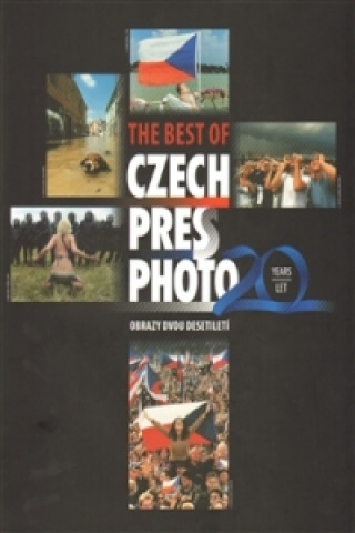 Kniha The best of Czech Press Photo 20 Years - Obrazy dvou desetiletí Daniela Mrázková