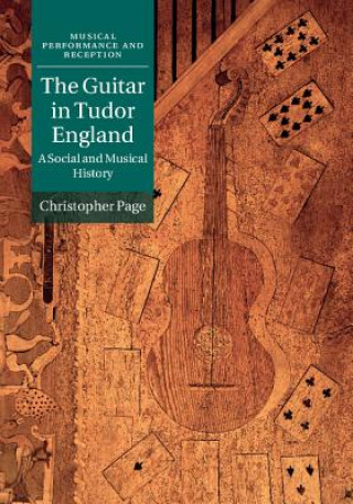 Carte Guitar in Tudor England Christopher Page