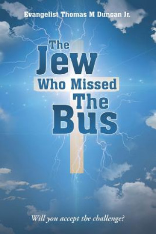 Könyv Jew Who Missed The Bus Evangelist Thomas M Duncan Jr