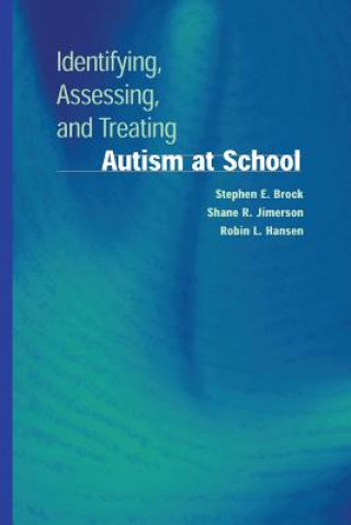 Kniha Identifying, Assessing, and Treating Autism at School Stephen E. Brock