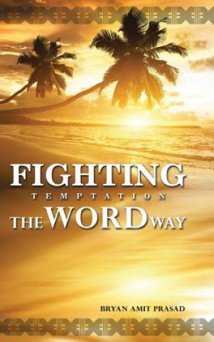 Carte Fighting Temptation - The Word Way Bryan Amit Prasad