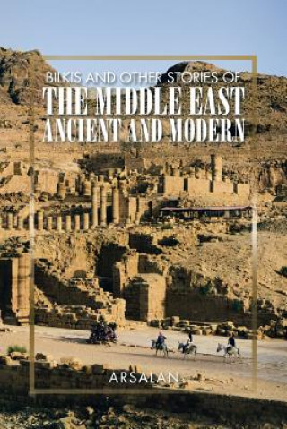 Carte Bilkis and Other Stories of the Middle East Ancient and Modern Arsalan