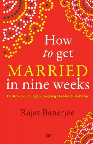 Książka How to Get Married in Nine Weeks Banerjee Rajat