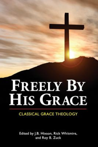 Knjiga Freely by His Grace J. B. Hixson