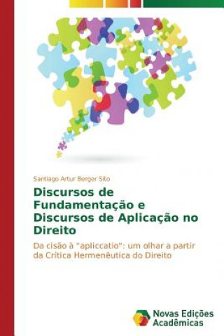 Kniha Discursos de Fundamentacao e Discursos de Aplicacao no Direito Berger Sito Santiago Artur