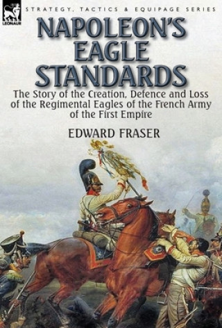 Książka Napoleon's Eagle Standards Edward Fraser