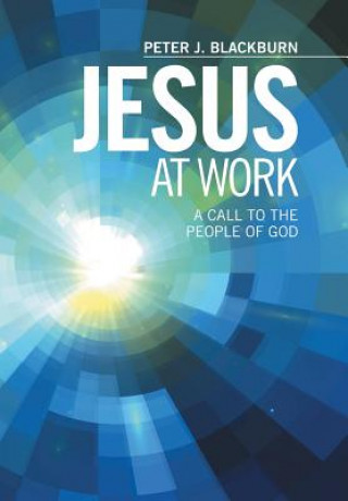 Kniha Jesus at Work Peter J Blackburn