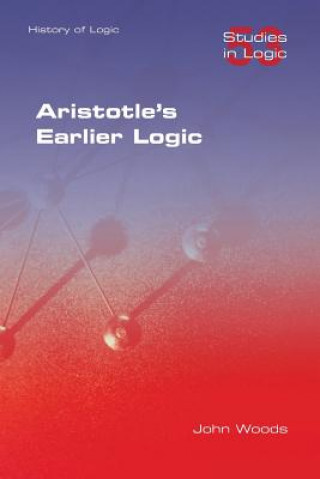 Könyv Aristotle's Earlier Logic John Woods