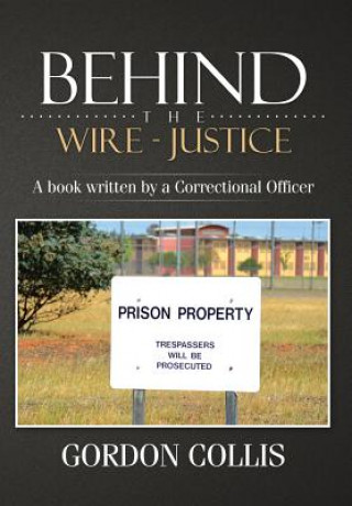 Książka Behind the wire - Justice Gordon Collis