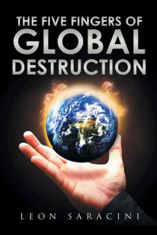 Kniha Five Fingers of Global Destruction Leon Saracini