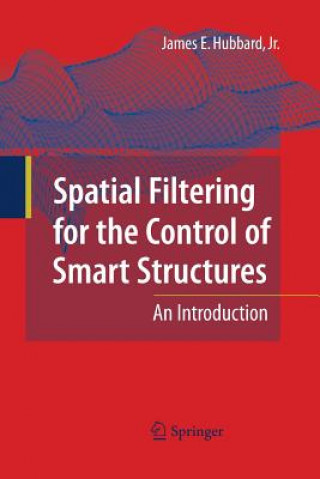Kniha Spatial Filtering for the Control of Smart Structures James E Hubbard