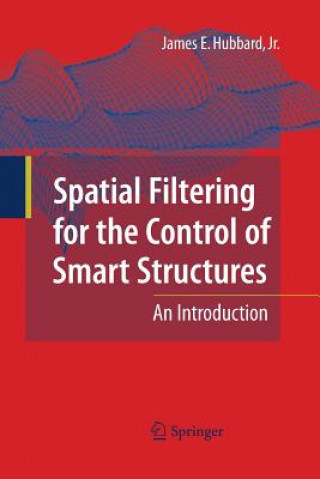 Książka Spatial Filtering for the Control of Smart Structures James E Hubbard