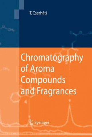 Kniha Chromatography of Aroma Compounds and Fragrances Tibor (Department of Chemistry Hungarian Academy of Sciences Department of Chemistry Department of Chemistry Department of Chemistry Department of Che