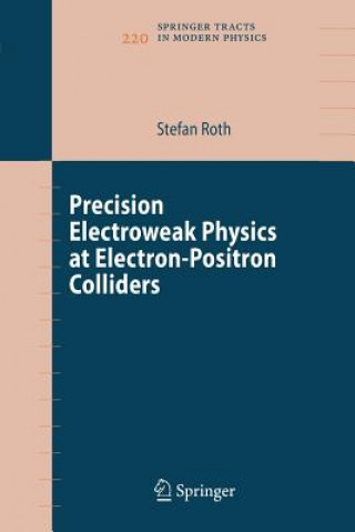 Kniha Precision Electroweak Physics at Electron-Positron Colliders Stefan Roth