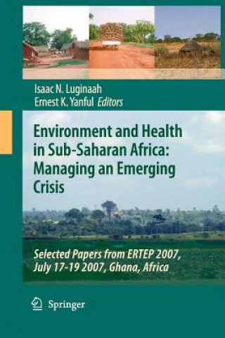 Könyv Environment and Health in Sub-Saharan Africa: Managing an Emerging Crisis Isaac N. Luginaah