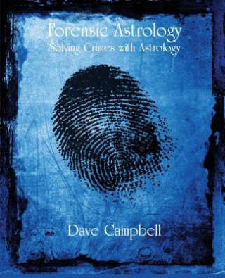 Kniha Forensic Astrology Dave (Case Western Reserve University) Campbell