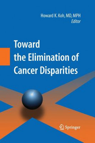 Könyv Toward the Elimination of Cancer Disparities Howard K. Koh