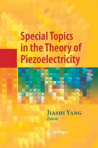 Knjiga Special Topics in the Theory of Piezoelectricity Jiashi Yang