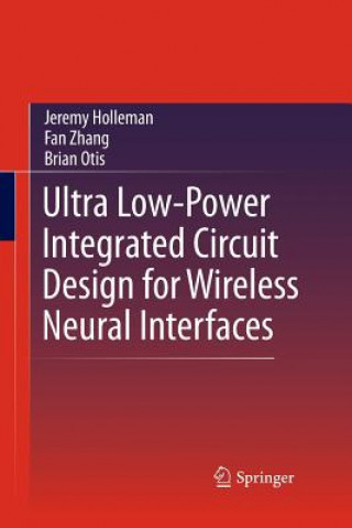 Libro Ultra Low-Power Integrated Circuit Design for Wireless Neural Interfaces Brian Otis