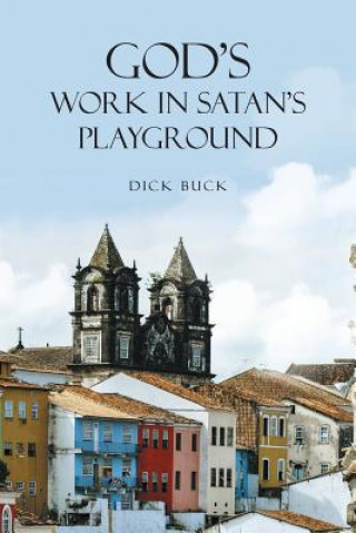 Buch God's Work In Satan's Playground Dick Buck