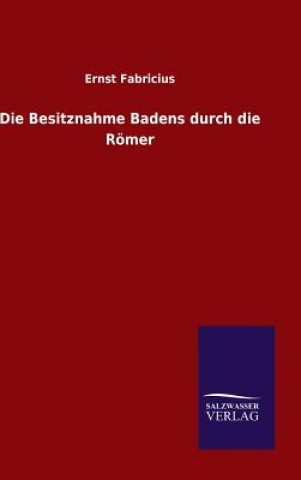 Kniha Besitznahme Badens durch die Roemer Ernst Fabricius