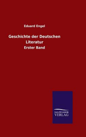 Kniha Geschichte der Deutschen Literatur Eduard Engel