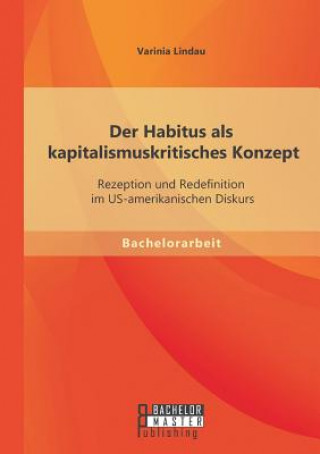 Könyv Habitus als kapitalismuskritisches Konzept Varinia Lindau
