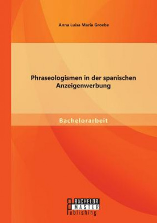 Livre Phraseologismen in der spanischen Anzeigenwerbung Anna Luisa Maria Groebe