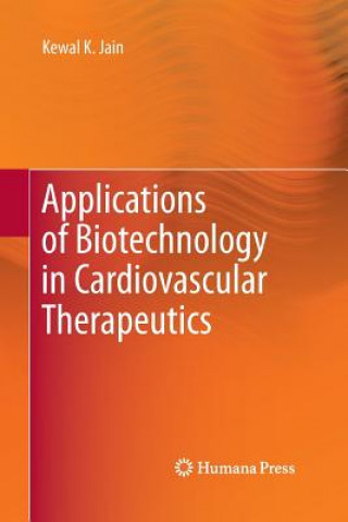 Kniha Applications of Biotechnology in Cardiovascular Therapeutics Kewal K Jain