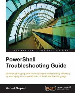 Kniha PowerShell Troubleshooting Guide Michael Shepard