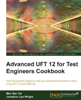 Carte Advanced UFT 12 for Test Engineers Cookbook Jonathon Wright
