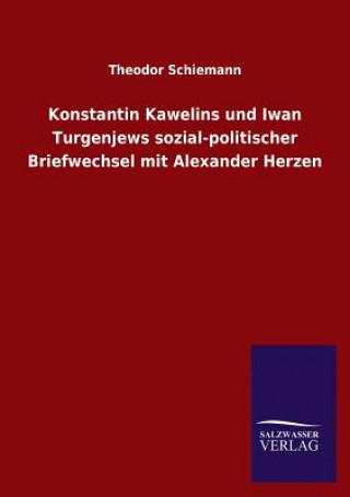 Knjiga Konstantin Kawelins und Iwan Turgenjews sozial-politischer Briefwechsel mit Alexander Herzen Theodor Schiemann