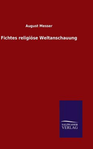 Buch Fichtes religioese Weltanschauung August Messer