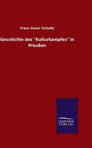 Kniha Geschichte des "Kulturkampfes" in Preussen Franz Xaver Schulte