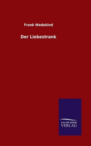 Könyv Der Liebestrank Frank Wedekind