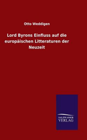 Carte Lord Byrons Einfluss auf die europaischen Litteraturen der Neuzeit Otto Weddigen