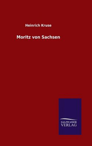 Kniha Moritz von Sachsen Heinrich Kruse