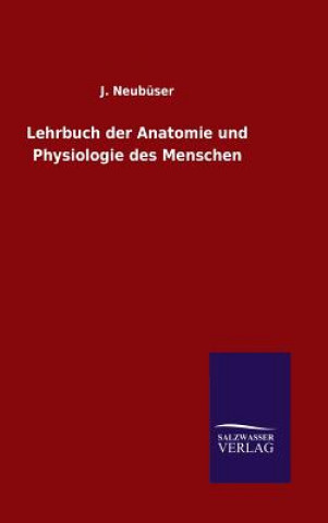 Kniha Lehrbuch der Anatomie und Physiologie des Menschen J Neubuser
