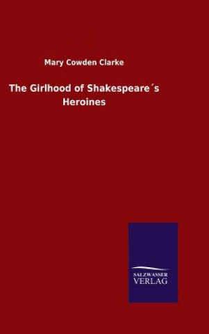 Carte Girlhood of Shakespeares Heroines Mary Cowden Clarke