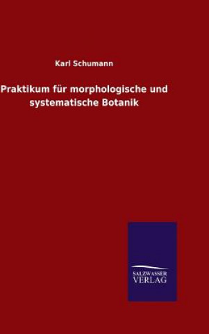 Carte Praktikum fur morphologische und systematische Botanik Karl Schumann