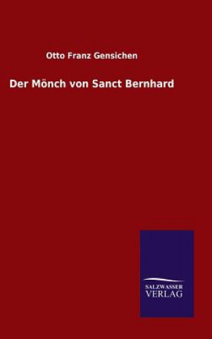 Kniha Der Moench von Sanct Bernhard Otto Franz Gensichen