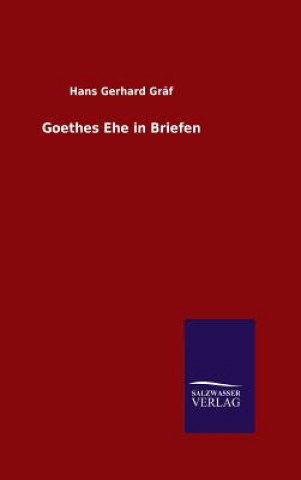 Knjiga Goethes Ehe in Briefen Hans Gerhard Graf