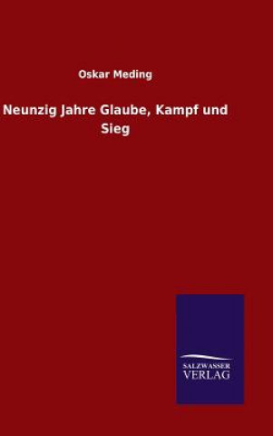 Book Neunzig Jahre Glaube, Kampf und Sieg Oskar Meding