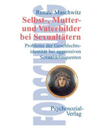 Kniha Selbst-, Mutter- und Vaterbilder bei Sexualtatern Renate Maschwitz