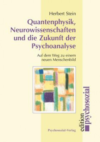 Könyv Quantenphysik, Neurowissenschaften und die Zukunft der Psychoanalyse Stein